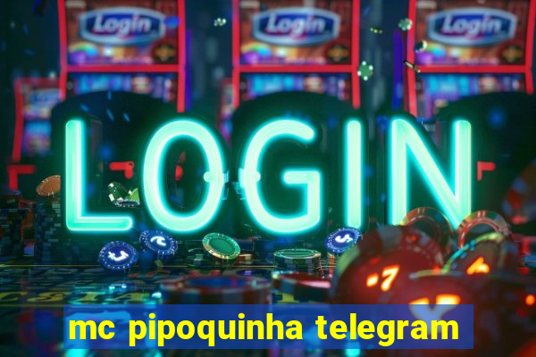 mc pipoquinha telegram